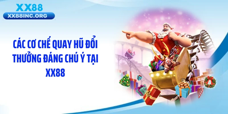 Các cơ chế quay hũ đổi thưởng đáng chú ý tại XX88