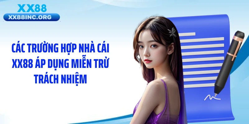 Các trường hợp nhà cái XX88 áp dụng miễn trừ trách nhiệm