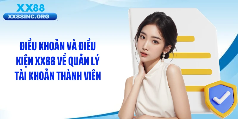 Điều khoản và điều kiện XX88 về quản lý tài khoản thành viên