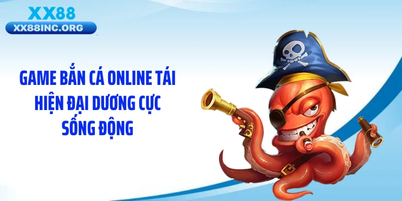Game bắn cá online tái hiện đại dương cực sống động