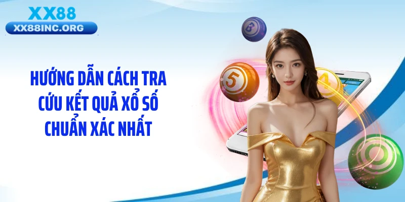Hướng dẫn cách tra cứu kết quả xổ số chuẩn xác nhất