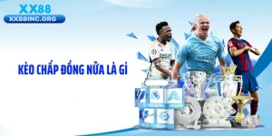 Kèo Chấp Đồng Nửa Là Gì Mà Dân Chơi Túc Cầu Mê Đến Vậy