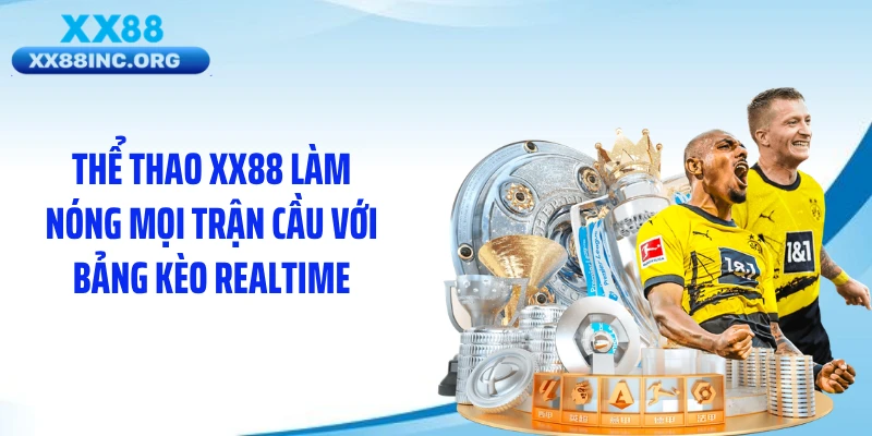 Thể thao XX88 làm nóng mọi trận cầu với bảng kèo realtime