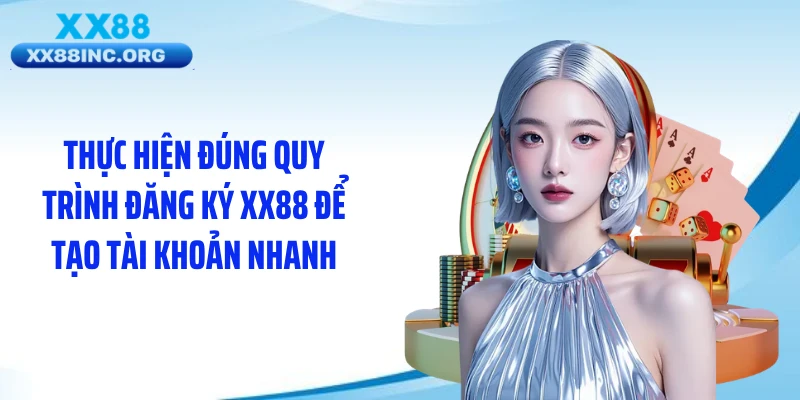 Thực hiện đúng quy trình đăng ký XX88 để tạo tài khoản nhanh