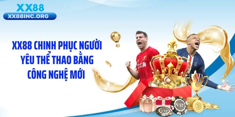 XX88 chinh phục người yêu thể thao bằng công nghệ mới