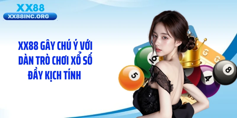 XX88 gây chú ý với dàn trò chơi xổ số đầy kịch tính 